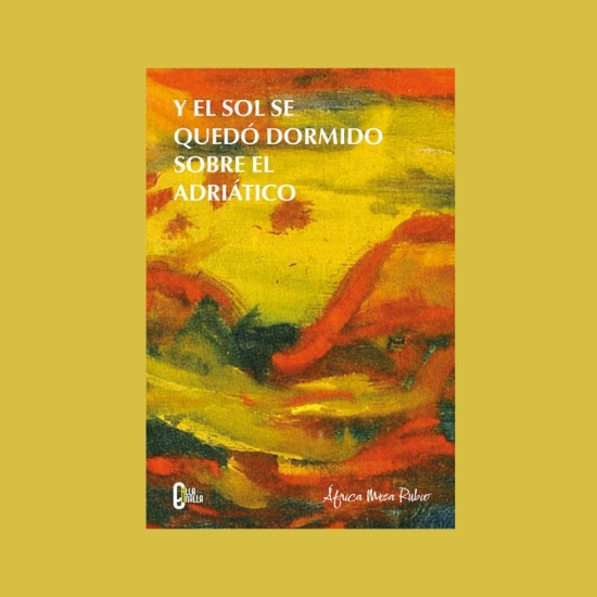 Y el sol se quedó dormido sobre el Adriático. África Mesa Rubio
